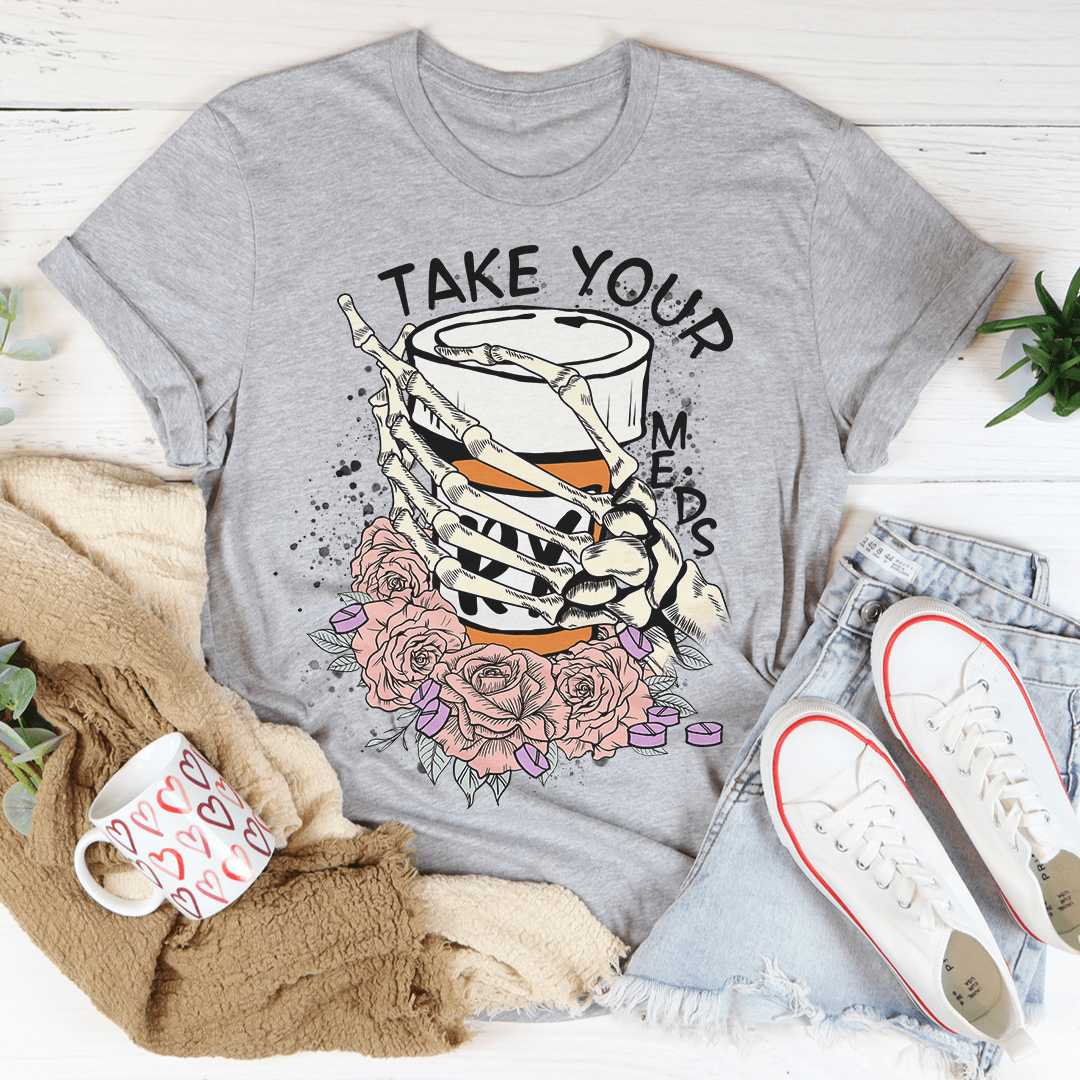 Take Your Meds T-Shirt