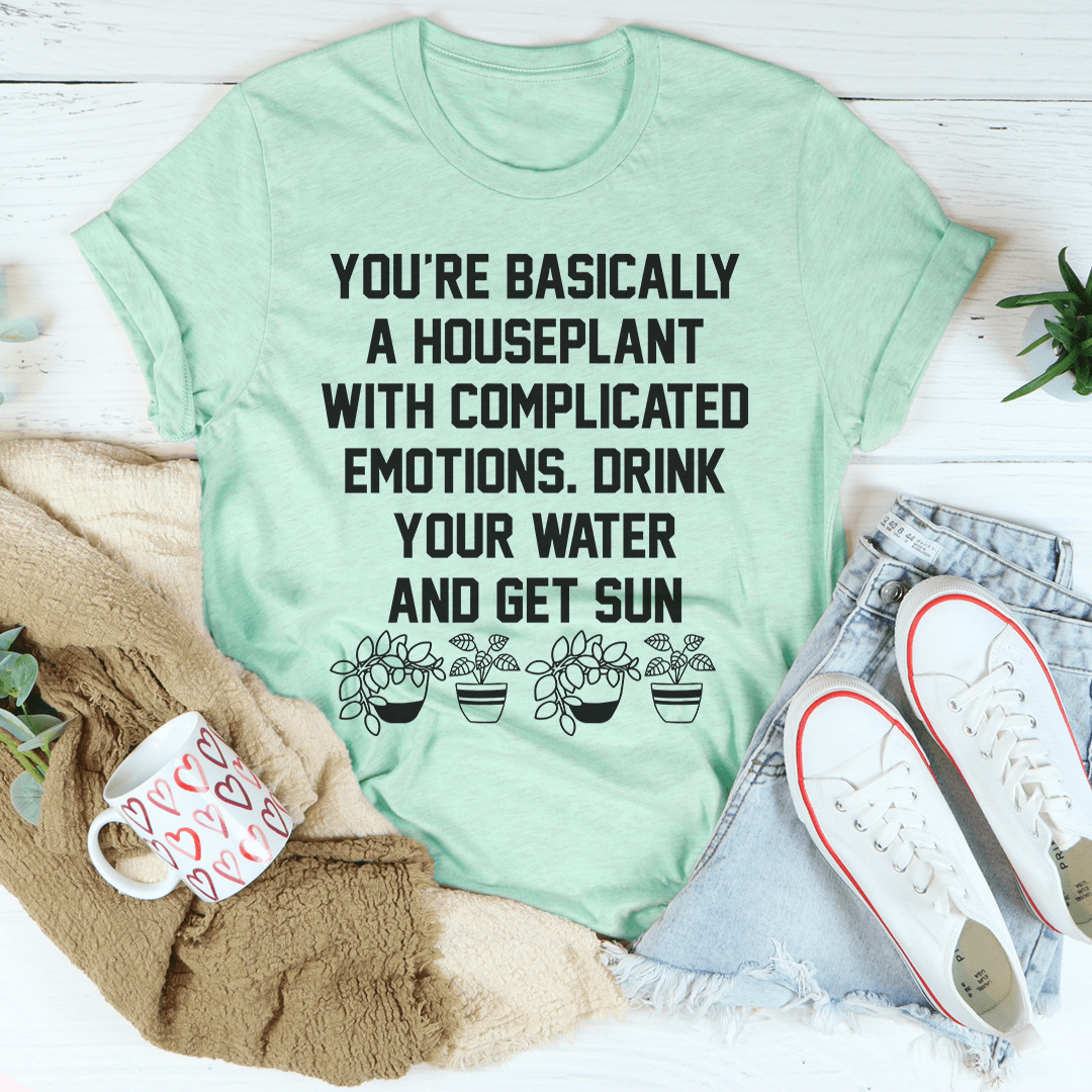 You're A Houseplant T-Shirt