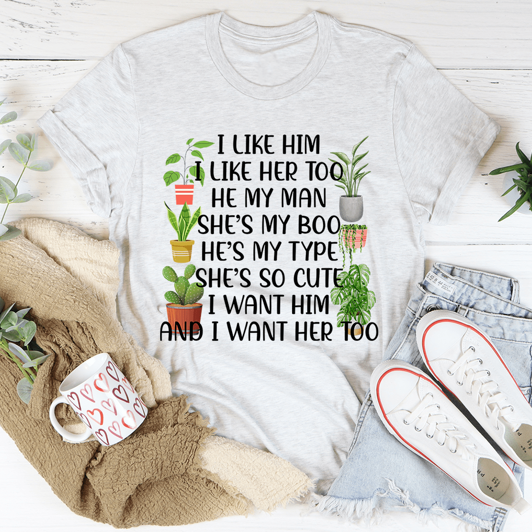 I Like Him Plants T-Shirt