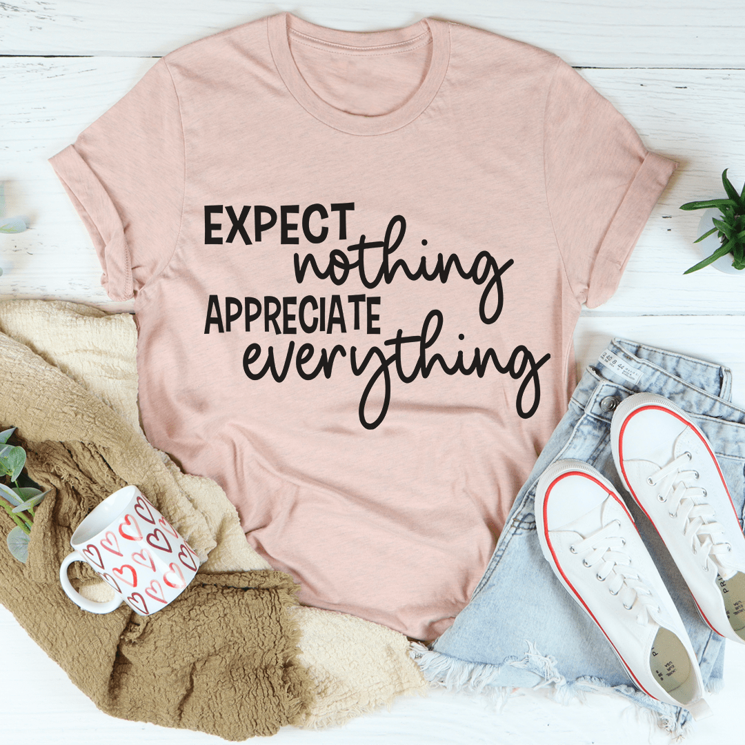 Expect Nothing Appreciate Everything T-Shirt