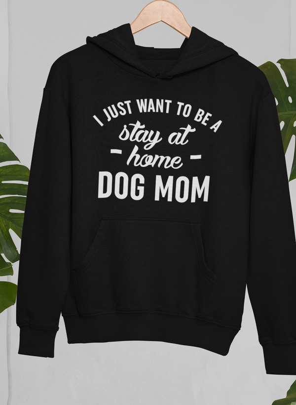 Stay At Home Dog Mom Hoodie