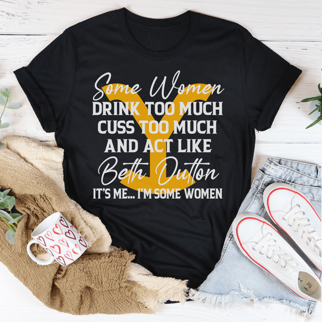 Some Women Cuss Too Much Drink Too Much T-Shirt