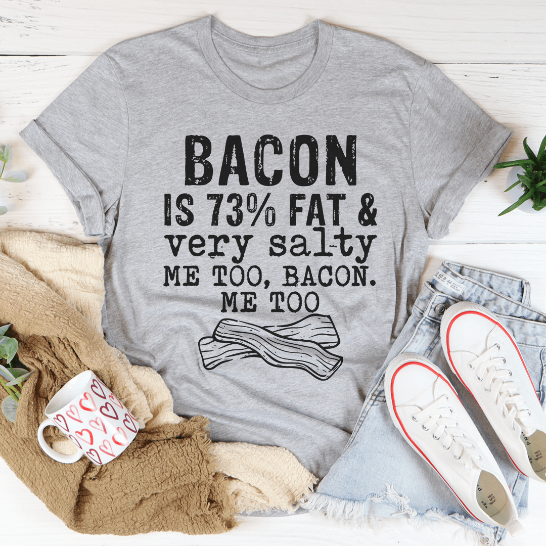 Bacon Fat And Salty T-Shirt