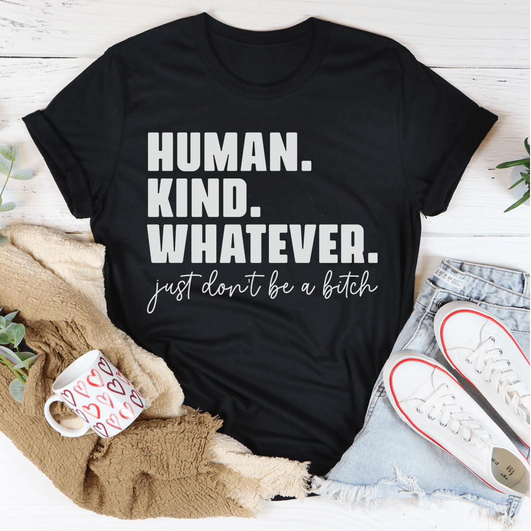 Human Kind Whatever T-Shirt