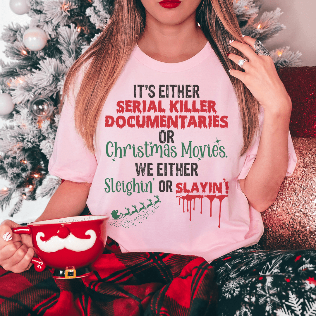 It's Either Serial Killer Documentaries or Christmas Movies T-Shirt