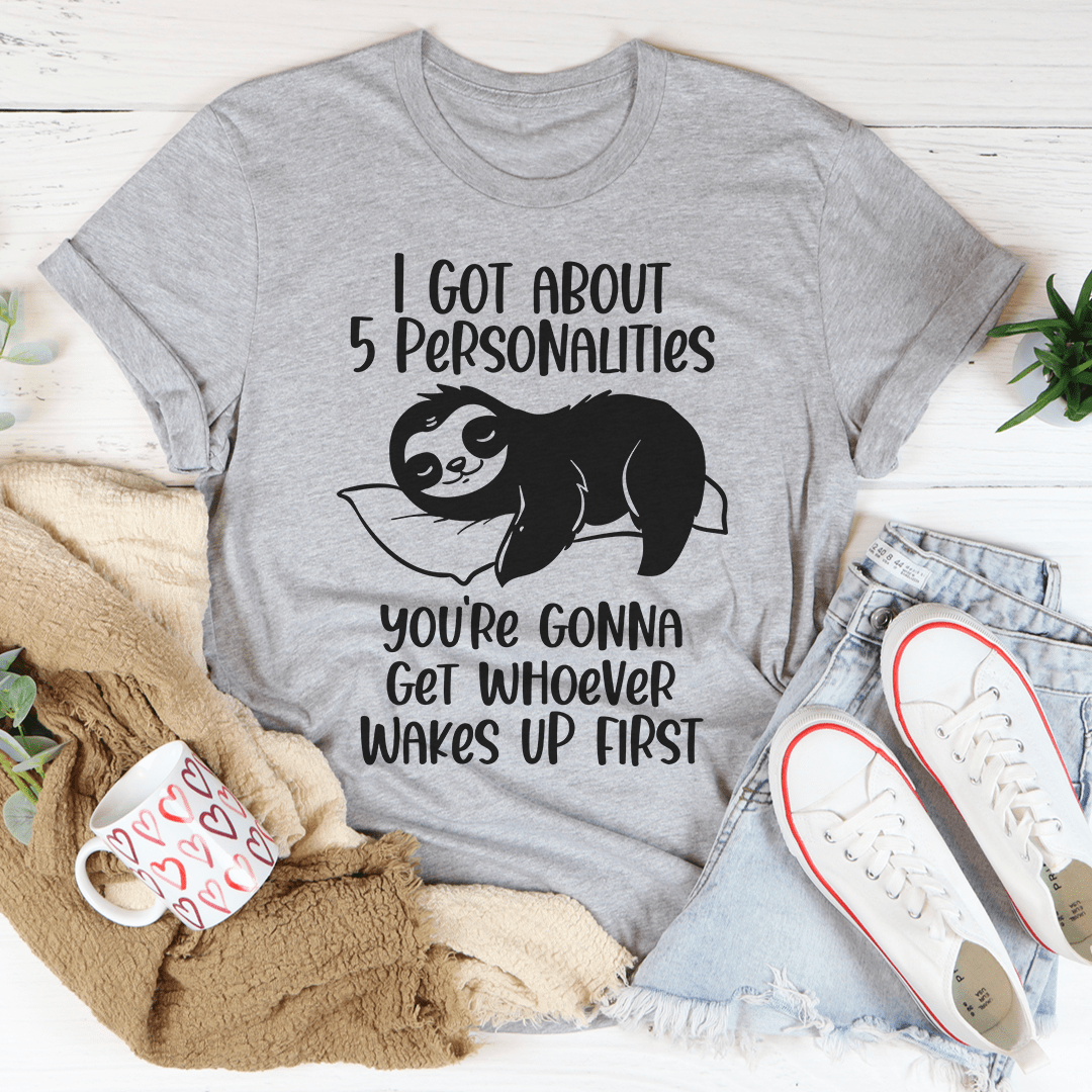 I Got About 5 Personalities T-Shirt