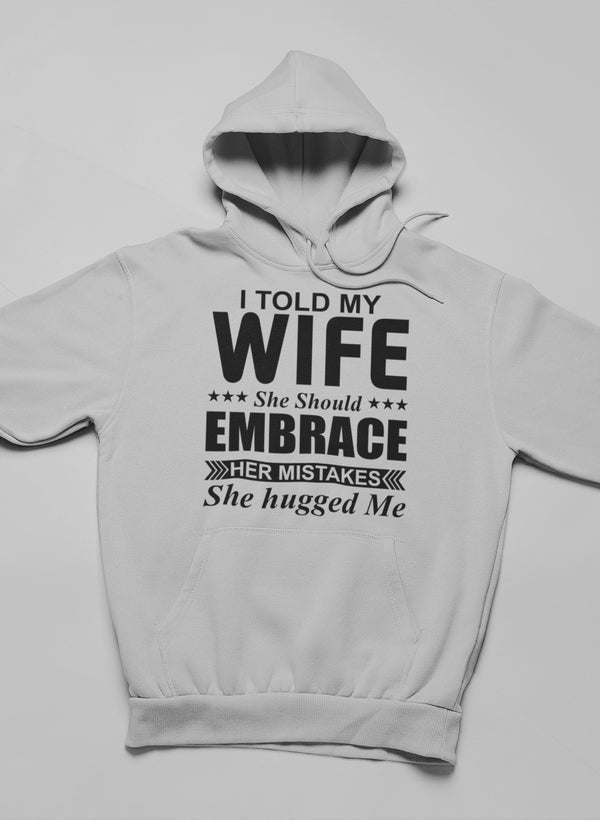 I Told My Wife She Should Hoodie