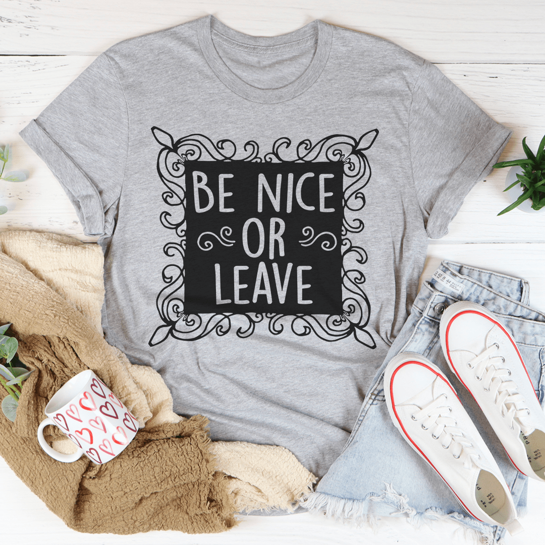 Be Nice Or Leave T-Shirt