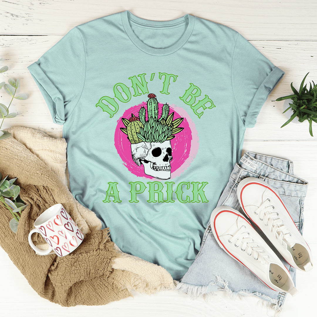 Don't Be A Prick Skull T-Shirt