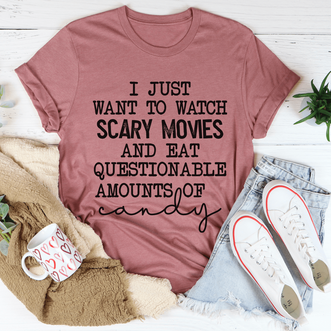 I Just Want To Watch Scary Movies And Eat Candy T-Shirt