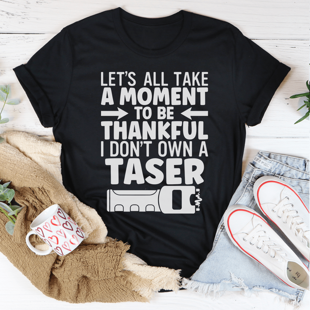 Let's All Take A Moment To Be Thankful T-Shirt