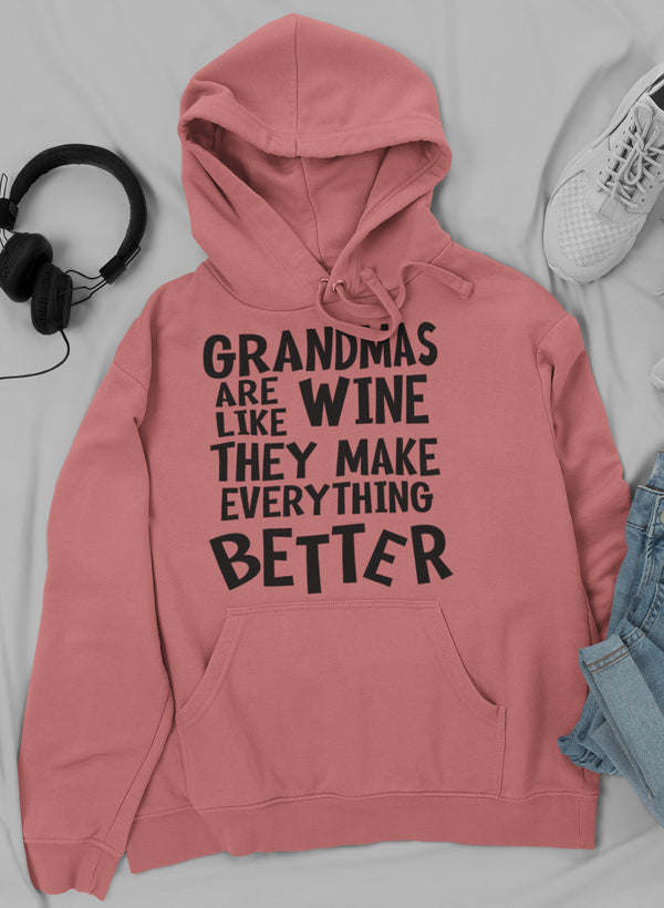 Grandmas Are Like Wine They Make Everything Better Hoodie