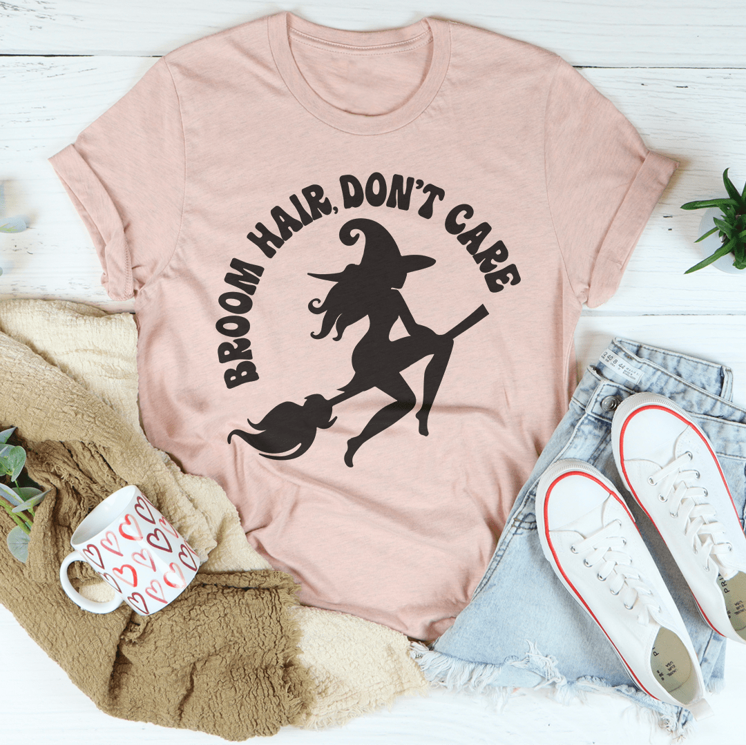 Broom Hair Don't Care T-Shirt