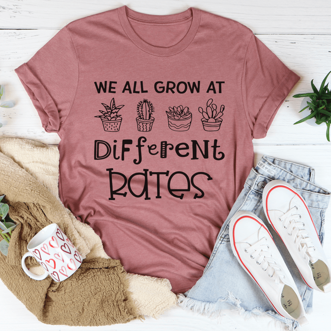 We All Grow At Different Rates T-Shirt