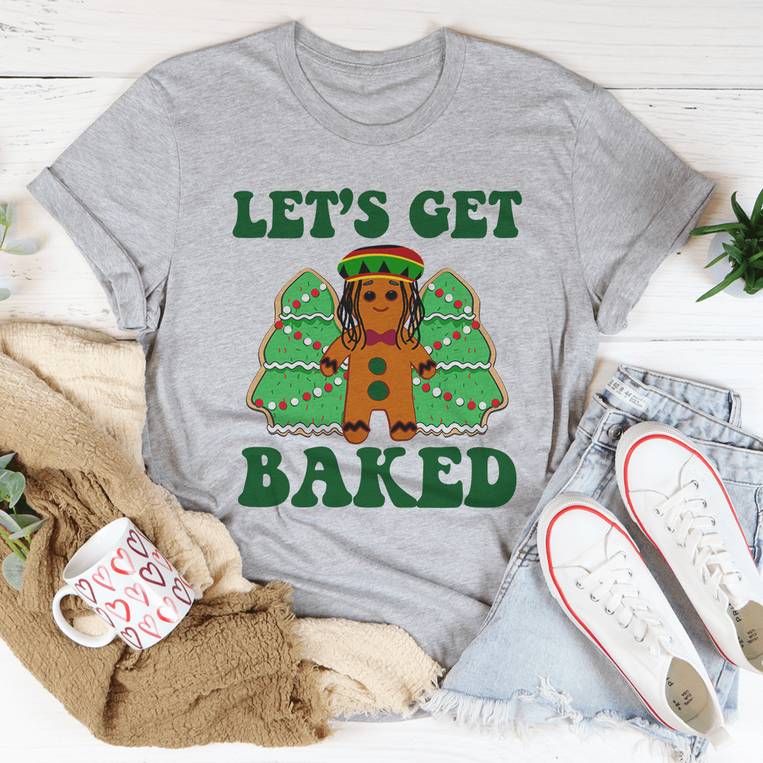 Let's Get Baked T-Shirt