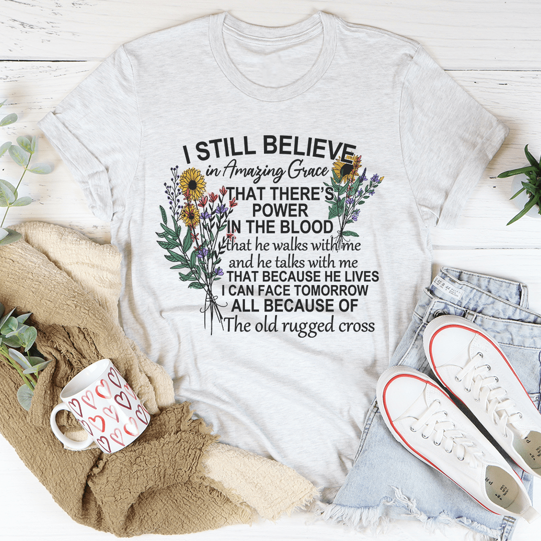 I Still Believe In Amazing Grace T-Shirt