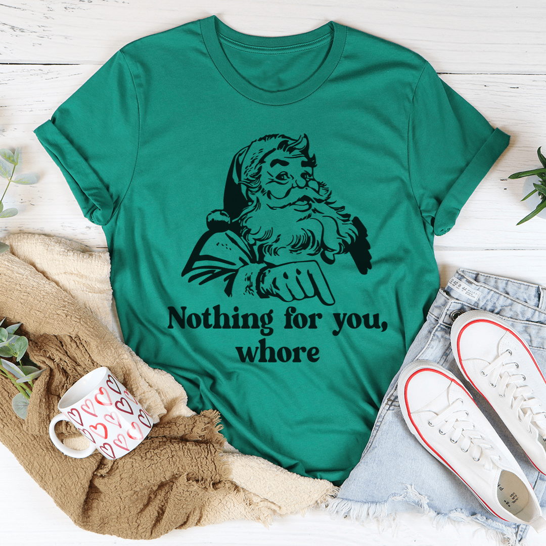 Nothing For You T-Shirt