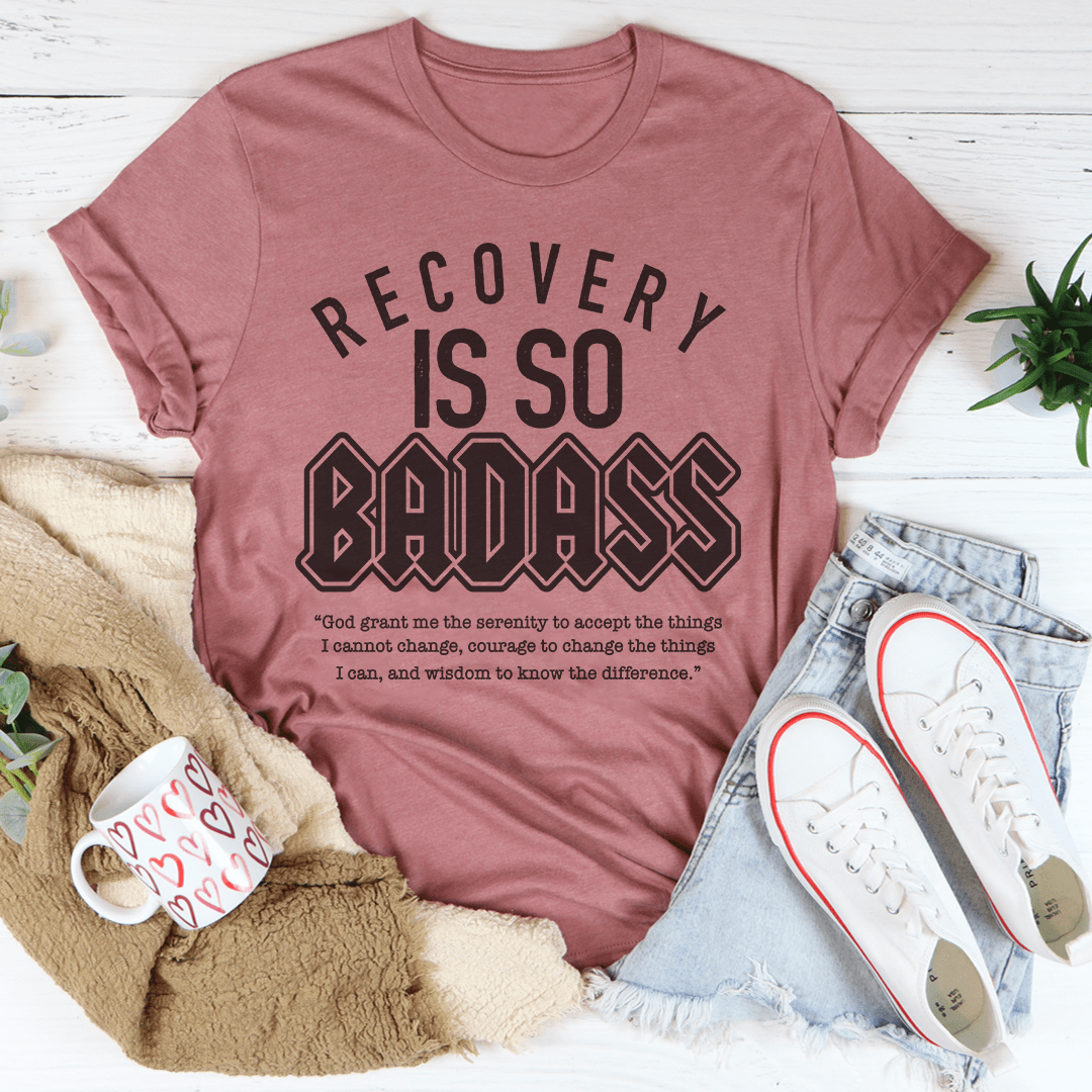 Recovery Is So Badass T-Shirt