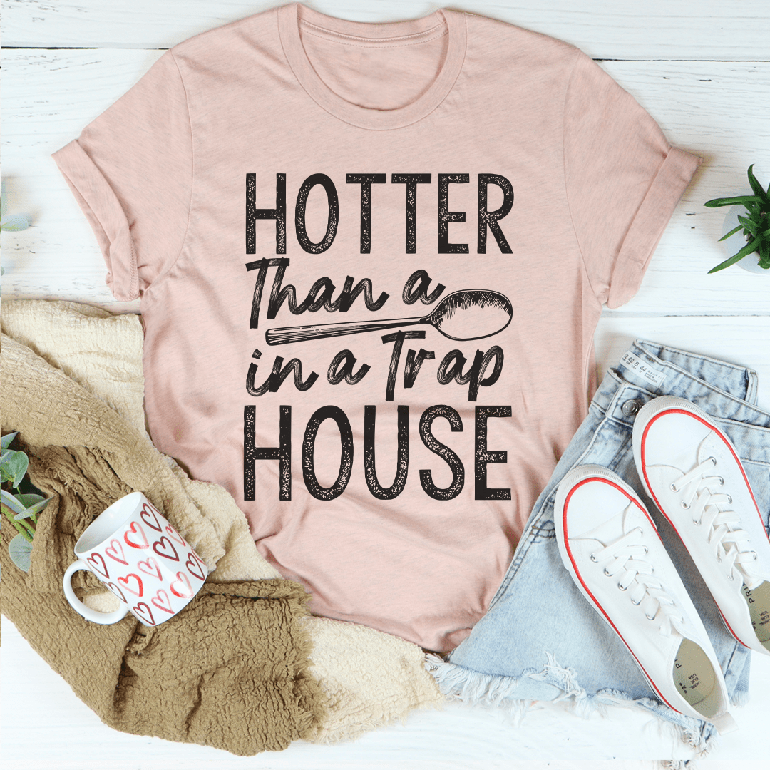 Hotter Than A Spoon In A Trap House T-Shirt