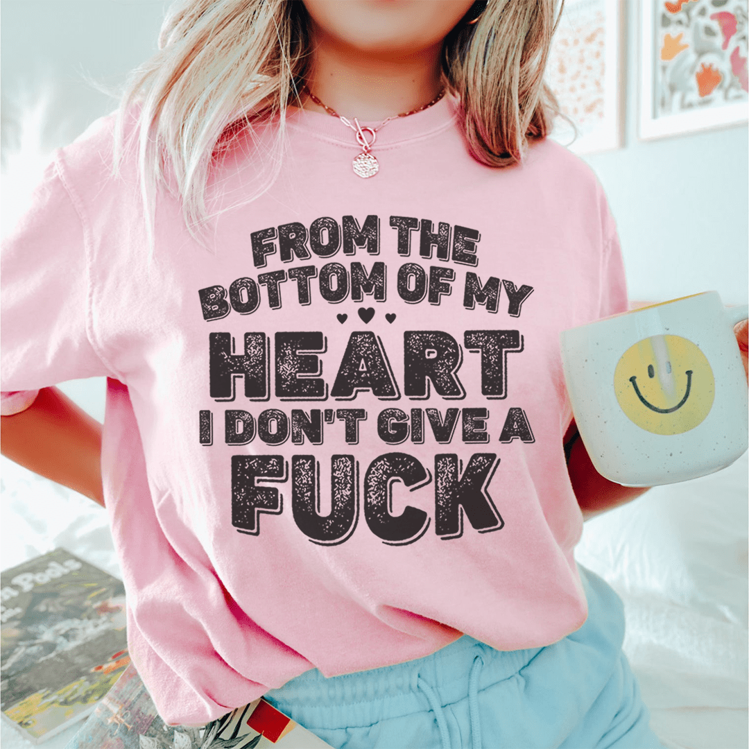 From The Bottom Of My Heart T-Shirt