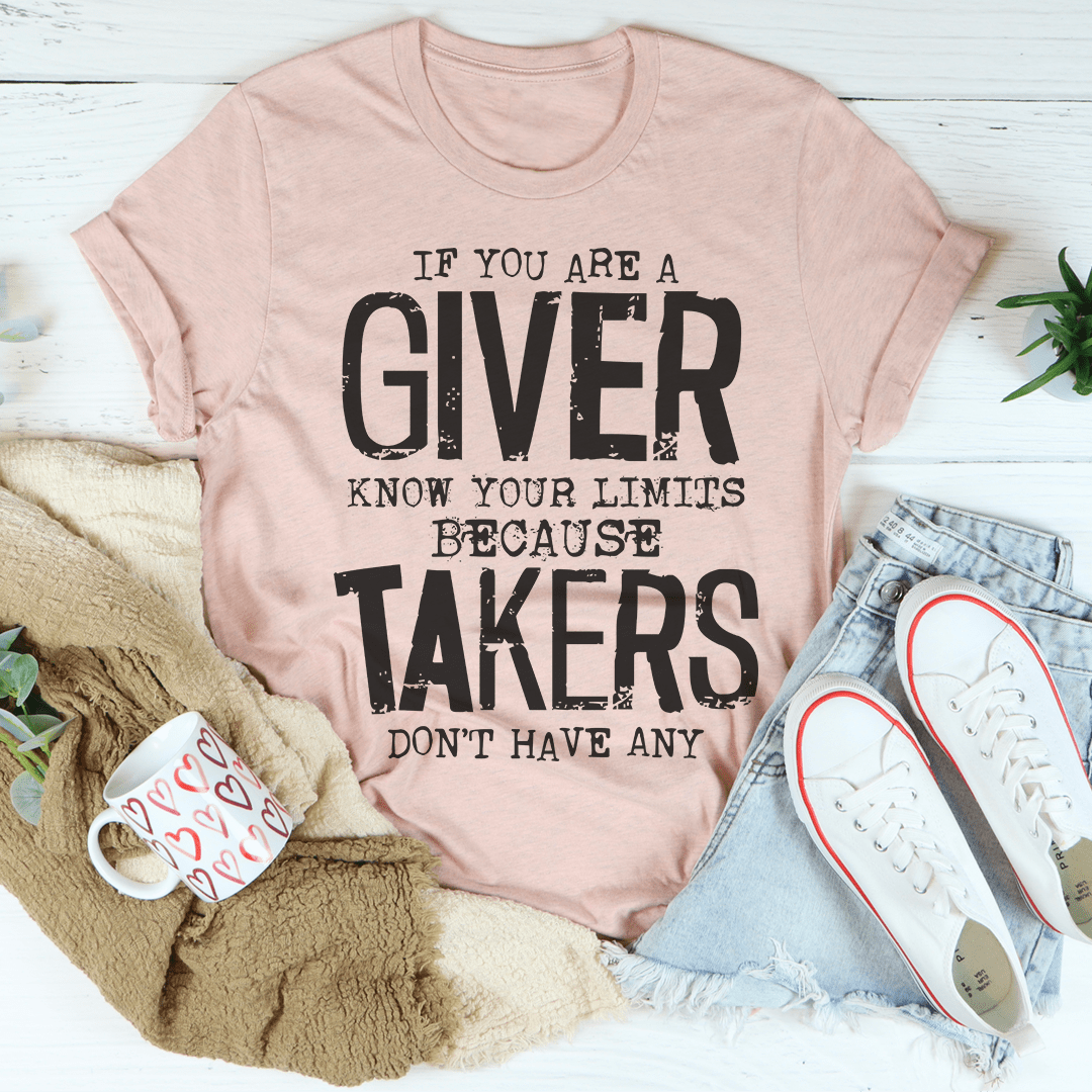 If You Are A Giver Know Your Limits T-Shirt