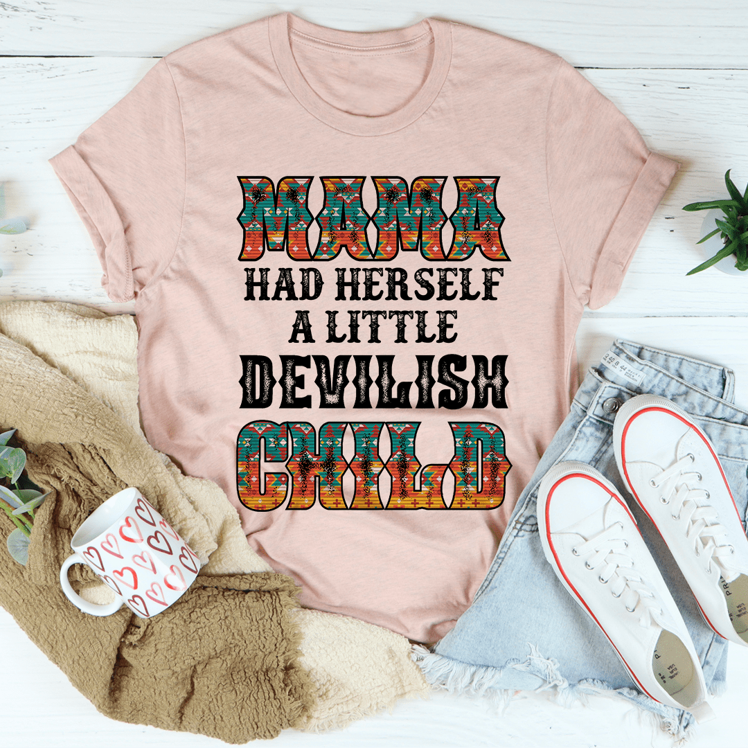 Mama Had Herself A Little Devilish Child T-Shirt